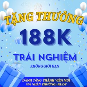 TẶNG THƯỞNG 188K TRẢI NGHIỆM KUDV